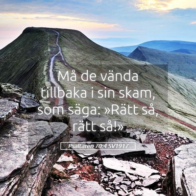 Picture 05 - Psaltaren 70:4 SV1917 - Må de vända tillbaka i sin skam, som säga: - Bible Verse Picture