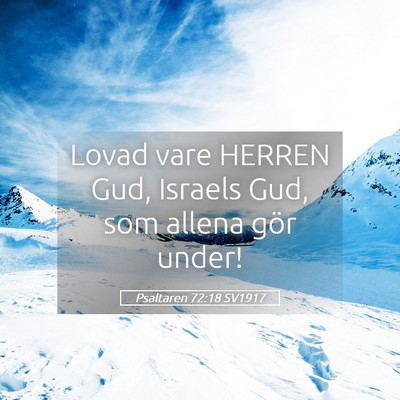 Picture 05 - Psaltaren 72:18 SV1917 - Lovad vare HERREN Gud, Israels Gud, som allena - Bible Verse Picture