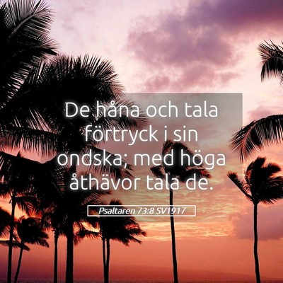 Picture 05 - Psaltaren 73:8 SV1917 - De håna och tala förtryck i sin ondska; med - Bible Verse Picture