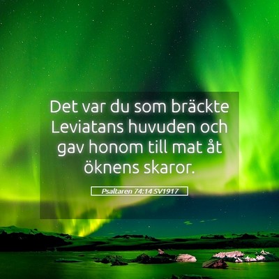Picture 05 - Psaltaren 74:14 SV1917 - Det var du som bräckte Leviatans huvuden och gav - Bible Verse Picture