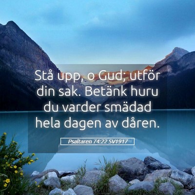 Picture 05 - Psaltaren 74:22 SV1917 - Stå upp, o Gud; utför din sak. Betänk huru du - Bible Verse Picture