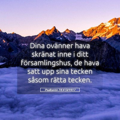 Picture 05 - Psaltaren 74:4 SV1917 - Dina ovänner hava skränat inne i ditt - Bible Verse Picture