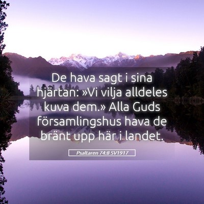 Picture 05 - Psaltaren 74:8 SV1917 - De hava sagt i sina hjärtan: »Vi vilja alldeles - Bible Verse Picture