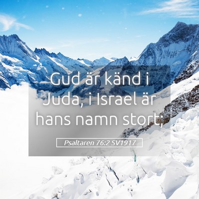 Picture 05 - Psaltaren 76:2 SV1917 - Gud är känd i Juda, i Israel är hans namn - Bible Verse Picture