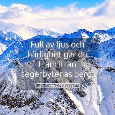 Picture 05 - Psaltaren 76:5 SV1917 - Full av ljus och härlighet går du fram ifrån - Bible Verse Picture
