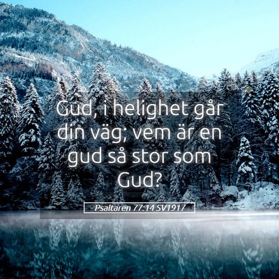 Picture 05 - Psaltaren 77:14 SV1917 - Gud, i helighet går din väg; vem är en gud så - Bible Verse Picture
