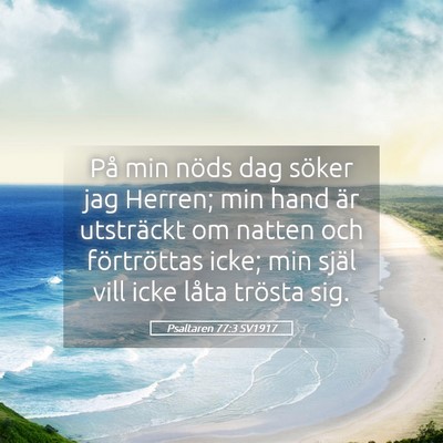 Picture 05 - Psaltaren 77:3 SV1917 - På min nöds dag söker jag Herren; min hand är - Bible Verse Picture