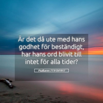 Picture 05 - Psaltaren 77:9 SV1917 - Är det då ute med hans godhet för beständigt, - Bible Verse Picture