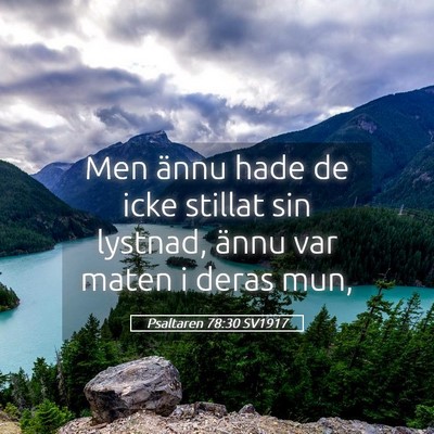 Picture 05 - Psaltaren 78:30 SV1917 - Men ännu hade de icke stillat sin lystnad, ännu - Bible Verse Picture