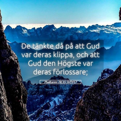 Picture 05 - Psaltaren 78:35 SV1917 - De tänkte då på att Gud var deras klippa, och - Bible Verse Picture