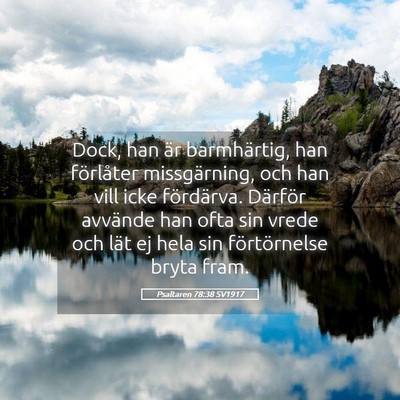Picture 05 - Psaltaren 78:38 SV1917 - Dock, han är barmhärtig, han förlåter - Bible Verse Picture