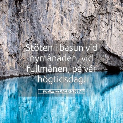 Picture 05 - Psaltaren 81:4 SV1917 - Stöten i basun vid nymånaden, vid fullmånen, - Bible Verse Picture