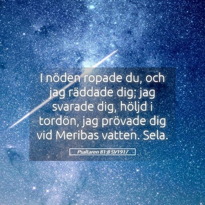 Picture 05 - Psaltaren 81:8 SV1917 - I nöden ropade du, och jag räddade dig; jag - Bible Verse Picture