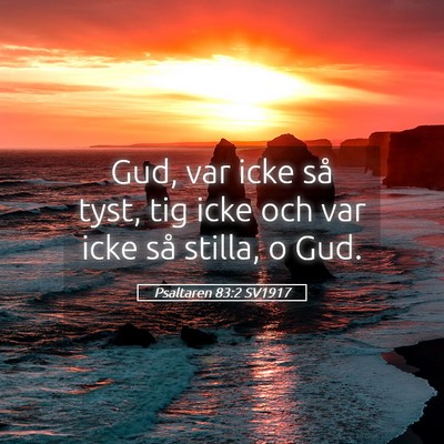 Picture 05 - Psaltaren 83:2 SV1917 - Gud, var icke så tyst, tig icke och var icke så - Bible Verse Picture