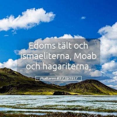 Picture 05 - Psaltaren 83:7 SV1917 - Edoms tält och ismaeliterna, Moab och - Bible Verse Picture