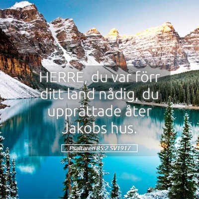 Picture 05 - Psaltaren 85:2 SV1917 - HERRE, du var förr ditt land nådig, du - Bible Verse Picture