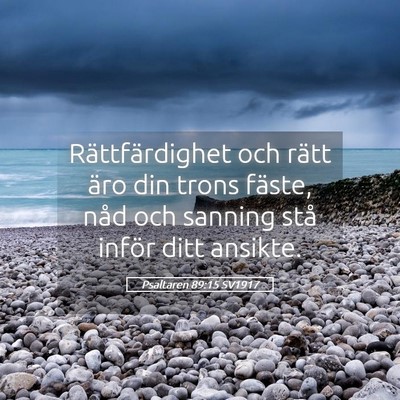 Picture 05 - Psaltaren 89:15 SV1917 - Rättfärdighet och rätt äro din trons fäste, - Bible Verse Picture