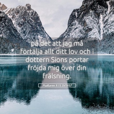 Picture 05 - Psaltaren 9:15 SV1917 - på det att jag må förtälja allt ditt lov och - Bible Verse Picture