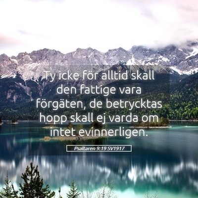 Picture 05 - Psaltaren 9:19 SV1917 - Ty icke för alltid skall den fattige vara - Bible Verse Picture