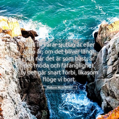 Picture 05 - Psaltaren 90:10 SV1917 - Vårt liv varar sjuttio år eller åttio år, om - Bible Verse Picture