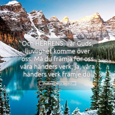 Picture 05 - Psaltaren 90:17 SV1917 - Och HERRENS, vår Guds, ljuvlighet komme över - Bible Verse Picture