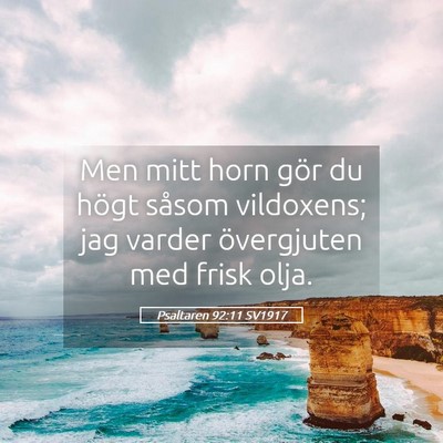 Picture 05 - Psaltaren 92:11 SV1917 - Men mitt horn gör du högt såsom vildoxens; jag - Bible Verse Picture