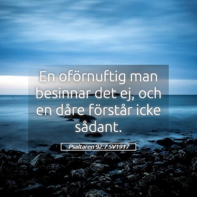 Picture 05 - Psaltaren 92:7 SV1917 - En oförnuftig man besinnar det ej, och en dåre - Bible Verse Picture