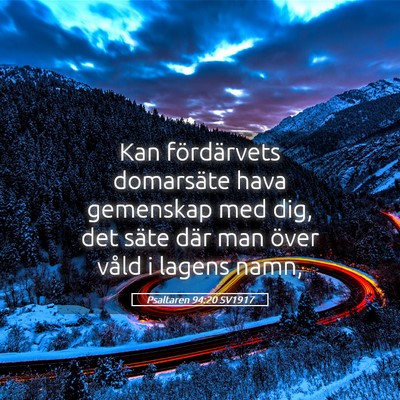 Picture 05 - Psaltaren 94:20 SV1917 - Kan fördärvets domarsäte hava gemenskap med - Bible Verse Picture