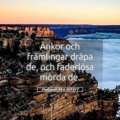 Picture 05 - Psaltaren 94:6 SV1917 - Änkor och främlingar dräpa de, och faderlösa - Bible Verse Picture