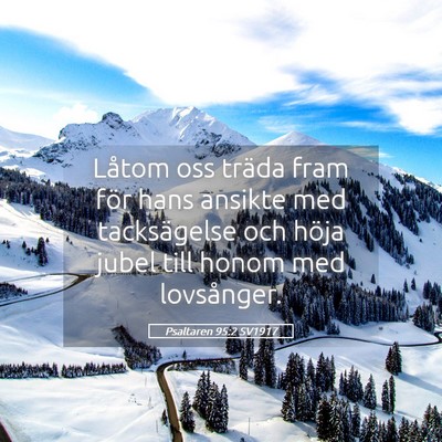 Picture 05 - Psaltaren 95:2 SV1917 - Låtom oss träda fram för hans ansikte med - Bible Verse Picture