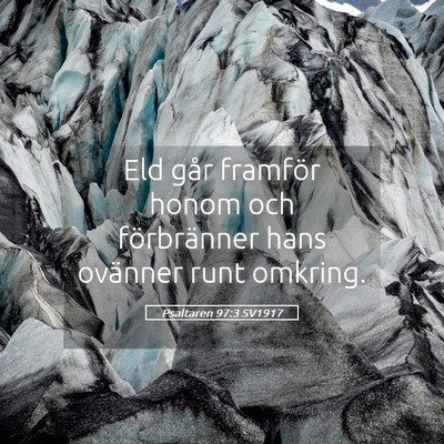 Picture 05 - Psaltaren 97:3 SV1917 - Eld går framför honom och förbränner hans - Bible Verse Picture