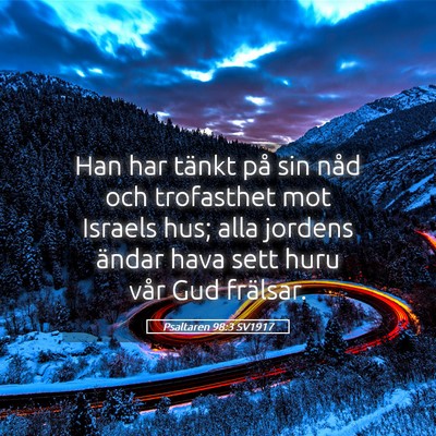 Picture 05 - Psaltaren 98:3 SV1917 - Han har tänkt på sin nåd och trofasthet mot - Bible Verse Picture