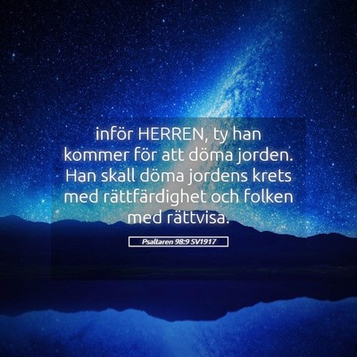 Picture 05 - Psaltaren 98:9 SV1917 - inför HERREN, ty han kommer för att döma - Bible Verse Picture