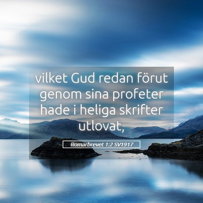 Picture 05 - Romarbrevet 1:2 SV1917 - vilket Gud redan förut genom sina profeter hade - Bible Verse Picture