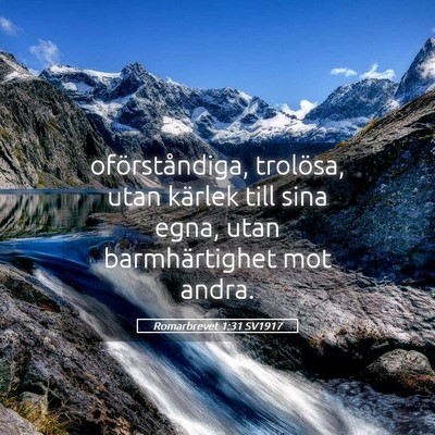 Picture 05 - Romarbrevet 1:31 SV1917 - oförståndiga, trolösa, utan kärlek till sina - Bible Verse Picture