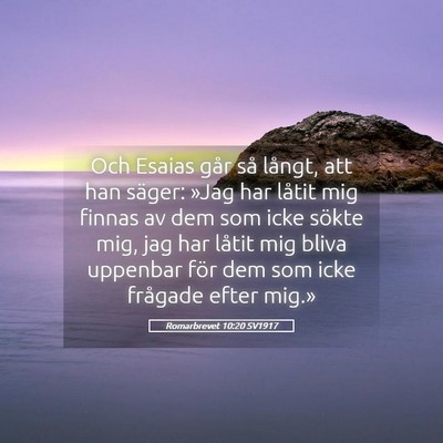 Picture 05 - Romarbrevet 10:20 SV1917 - Och Esaias går så långt, att han säger: »Jag - Bible Verse Picture