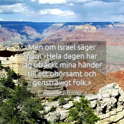 Picture 05 - Romarbrevet 10:21 SV1917 - Men om Israel säger han: »Hela dagen har jag - Bible Verse Picture