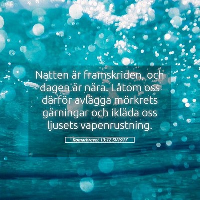 Picture 05 - Romarbrevet 13:12 SV1917 - Natten är framskriden, och dagen är nära. - Bible Verse Picture