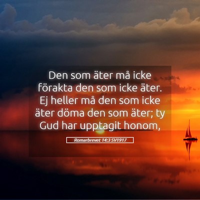 Picture 05 - Romarbrevet 14:3 SV1917 - Den som äter må icke förakta den som icke - Bible Verse Picture
