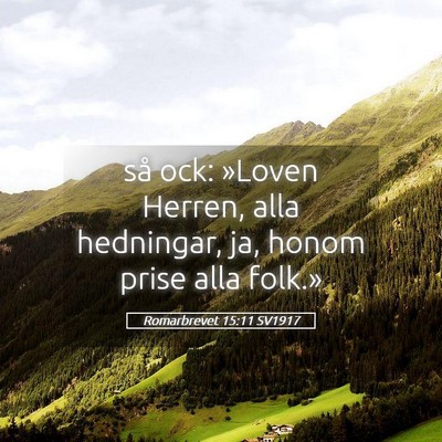 Picture 05 - Romarbrevet 15:11 SV1917 - så ock: »Loven Herren, alla hedningar, ja, - Bible Verse Picture
