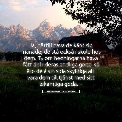 Picture 05 - Romarbrevet 15:27 SV1917 - Ja, därtill hava de känt sig manade; de stå - Bible Verse Picture