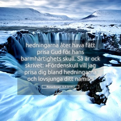 Picture 05 - Romarbrevet 15:9 SV1917 - hedningarna åter hava fått prisa Gud för hans - Bible Verse Picture