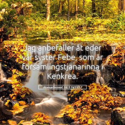 Picture 05 - Romarbrevet 16:1 SV1917 - Jag anbefaller åt eder vår syster Febe, som är - Bible Verse Picture