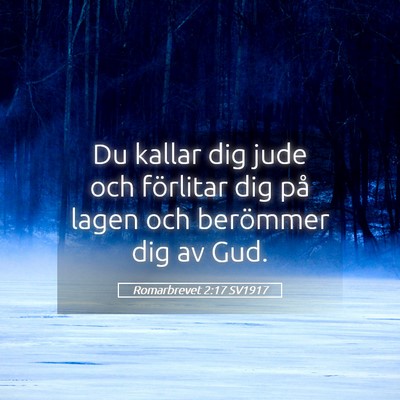 Picture 05 - Romarbrevet 2:17 SV1917 - Du kallar dig jude och förlitar dig på lagen - Bible Verse Picture