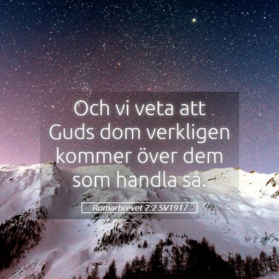 Picture 05 - Romarbrevet 2:2 SV1917 - Och vi veta att Guds dom verkligen kommer över - Bible Verse Picture