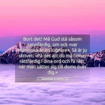 Picture 05 - Romarbrevet 3:4 SV1917 - Bort det! Må Gud stå såsom sannfärdig, om ock - Bible Verse Picture