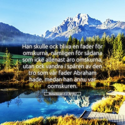 Picture 05 - Romarbrevet 4:12 SV1917 - Han skulle ock bliva en fader för omskurna, - Bible Verse Picture
