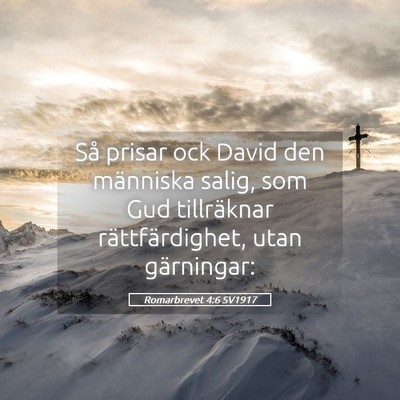 Picture 05 - Romarbrevet 4:6 SV1917 - Så prisar ock David den människa salig, som Gud - Bible Verse Picture