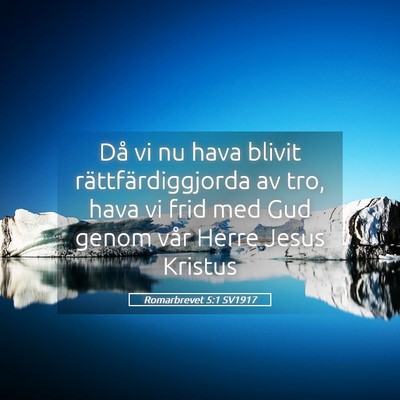 Picture 05 - Romarbrevet 5:1 SV1917 - Då vi nu hava blivit rättfärdiggjorda av tro, - Bible Verse Picture