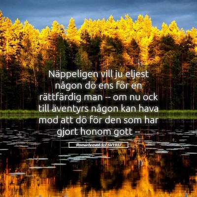 Picture 05 - Romarbrevet 5:7 SV1917 - Näppeligen vill ju eljest någon dö ens för en - Bible Verse Picture